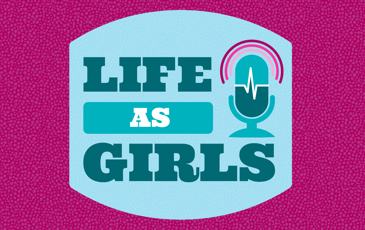 Life as Girls Podcast